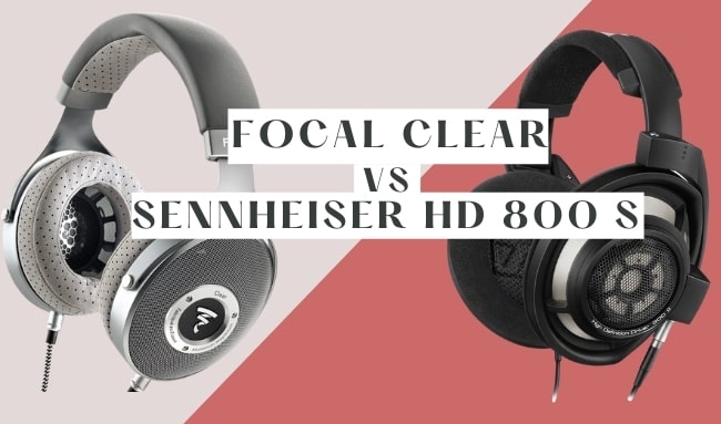 Focal Clear vs Sennheiser HD 800S | Comparison