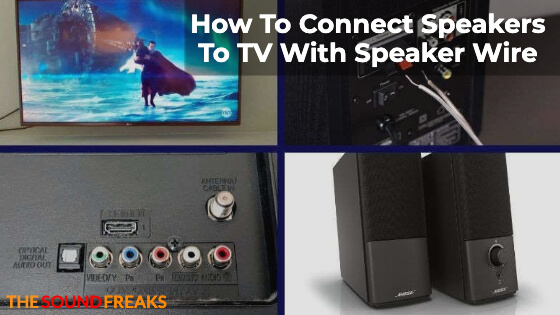 How To Connect Speakers To TV With Speaker Wire – Complete Step By Step Guide