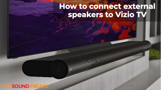 How to connect external speakers to Vizio TV