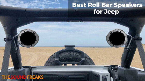 7 Best Roll Bar Speakers for Jeep – Ultimate Guide 2023